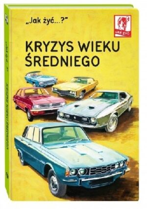 "Jak żyć...?" Kryzys wieku średniego