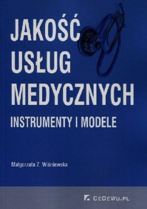 Jakość usług medycznych. Instrumenty i modele