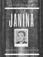 Janina - opowiadania napisane przez wojnę