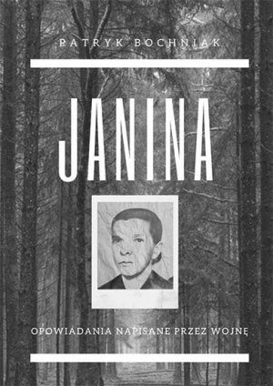 Janina - opowiadania napisane przez wojnę