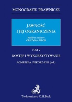 Jawność i jej ograniczenia. Dostęp i wykorzystywanie. Tom 5