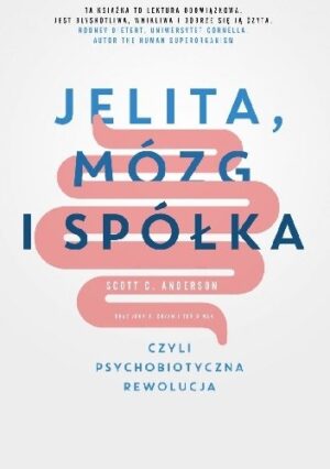 Jelita, mózg i spółka, czyli psychobiotyczna rewolucja