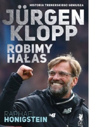 Jürgen Klopp. Robimy hałas