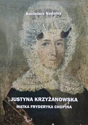 Justyna Krzyżanowska - matka Fryderyka Chopina