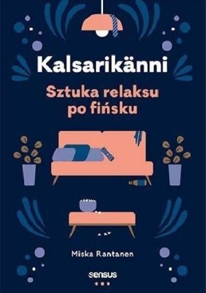 Kalsarikänni. Sztuka relaksu po fińsku