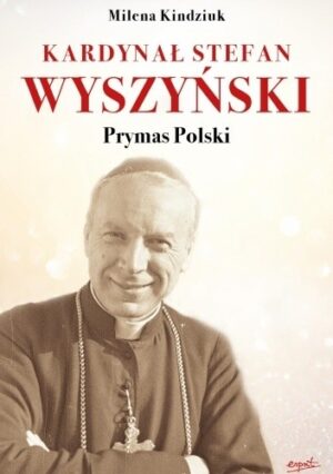 Kardynał Stefan Wyszyński - Prymas Polski