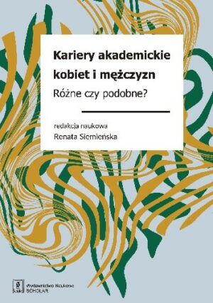 Kariery akademickie kobiet i mężczyzn. Różne czy podobne?