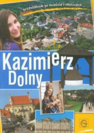 Kazimierz Dolny Przewodnik po mieście i okolicach