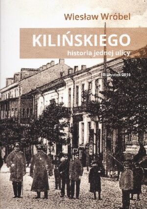 Kilińskiego. Historia jednej ulicy