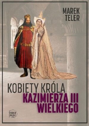 Kobiety króla Kazimierza III Wielkiego