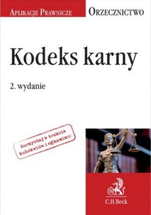 Kodeks karny. Orzecznictwo Aplikanta. Wydanie 2