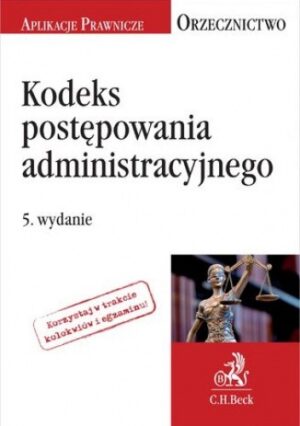 Kodeks postępowania administracyjnego. Orzecznictwo Aplikanta. Wydanie 5