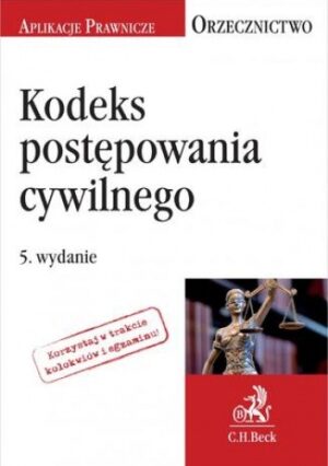 Kodeks postępowania cywilnego. Orzecznictwo Aplikanta. Wydanie 5