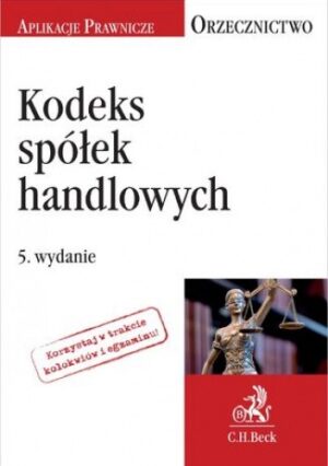 Kodeks spółek handlowych. Orzecznictwo Aplikanta. Wydanie 5