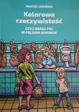 Kolorowa rzeczywistość czyli obraz PRL w polskim komiksie