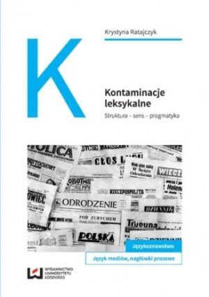 Kontaminacje leksykalne. Struktura - sens - pragmatyka