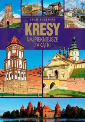 Kresy. Najpiękniejsze zakątki