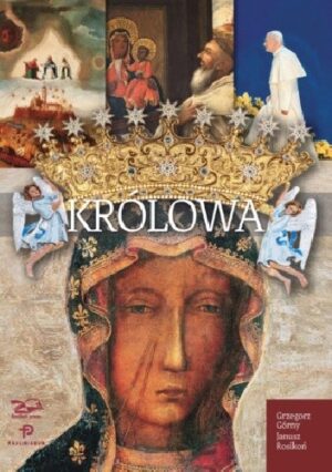 Królowa. Matka Boża z Jasnej Góry