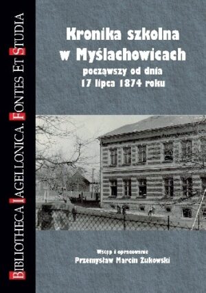 Kronika szkolna w Myślachowicach począwszy od dnia 17 lipca 1874 roku