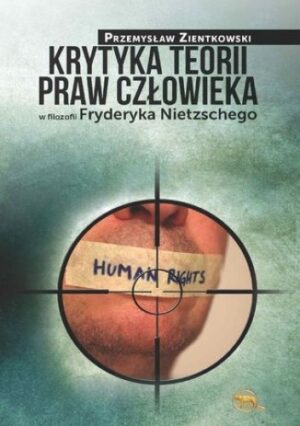 Krytyka teorii praw człowieka w filozofii Fryderyka Nietzschego