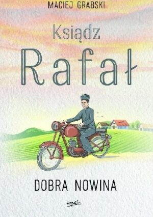 Ksiądz Rafał. Dobra nowina