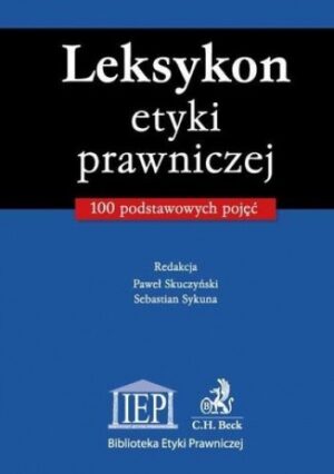 Leksykon etyki prawniczej 100 podstawowych pojęć