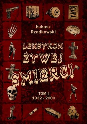 Leksykon żywej śmierci. Tom I. 1932 - 2000