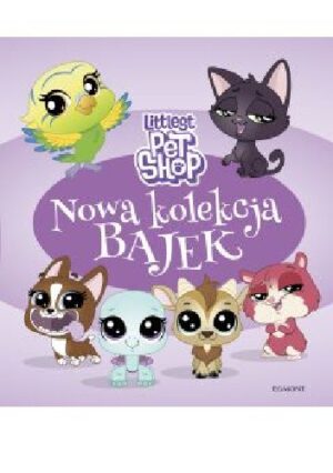 Littlest Pet Shop. Nowa kolekcja bajek