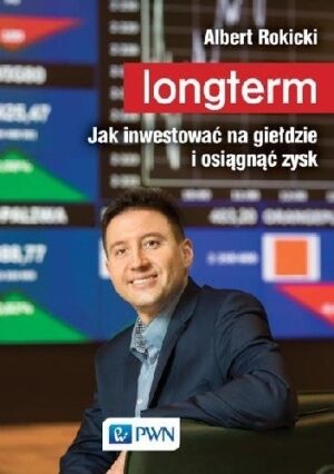 Longterm. Jak inwestować na giełdzie i osiągnąć zysk