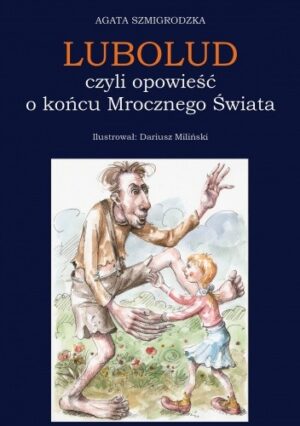 LUBOLUD, czyli opowieść o końcu Mrocznego Świata