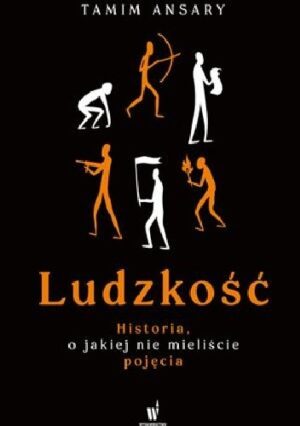 Ludzkość. Historia, o jakiej nie mieliście pojęcia