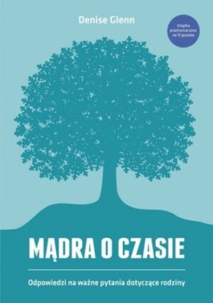 Mądra o czasie. Odpowiedzi na ważne pytania dotyczące rodziny