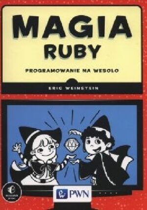 Magia Ruby. Programowanie na wesoło