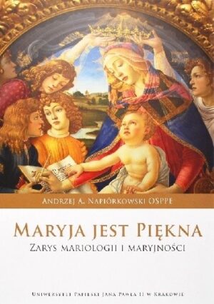 Maryja jest piękna. Zarys mariologii i maryjności