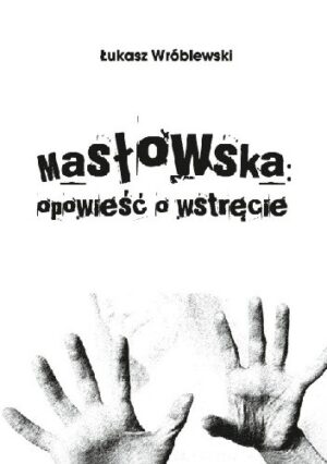 Masłowska: opowieść o wstręcie