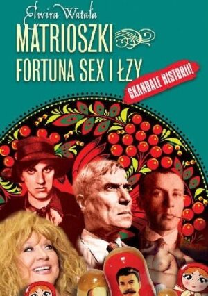 Matrioszki. Fortuna, sex  i łzy