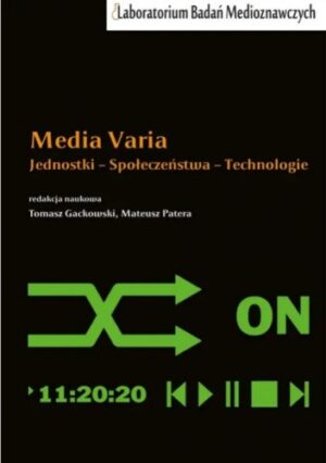 Media Varia. Jednostki. Społeczeństwa. Technologie