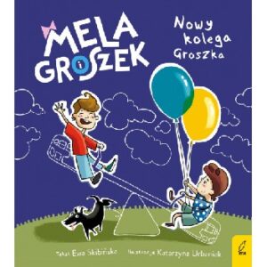 Mela i Groszek. Nowy kolega Groszka