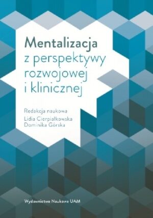 Mentalizacja z perspektywy rozwojowej i klinicznej