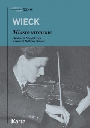 Miasto utracone. Młodość w Königsbergu w czasach Hitlera i Stalina