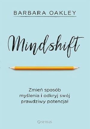 Mindshift. Zmień sposób myślenia i odkryj swój prawdziwy potencjał