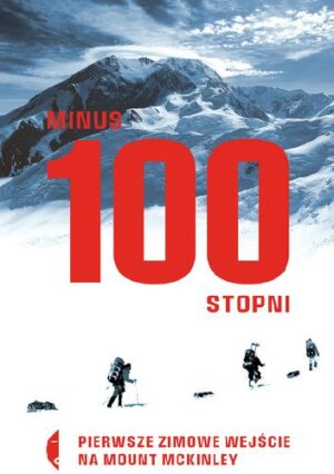 Minus 100 stopni. Pierwsze zimowe wejście na Mount McKinley