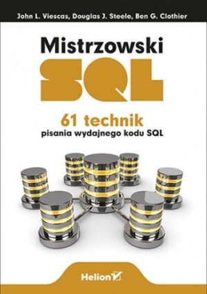 Mistrzowski SQL. 61 technik pisania wydajnego kodu SQL