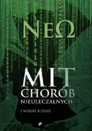 Mit chorób nieuleczalnych i wielki biznes