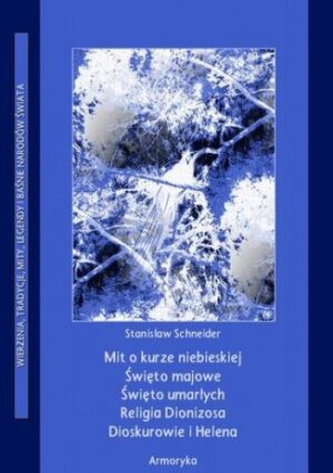 Mit o kurze niebieskiej. Święto majowe. Święto umarłych. Religia Dionizosa Dioskurowie i Helena