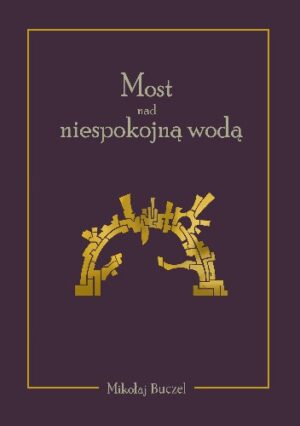 Most nad niespokojną wodą