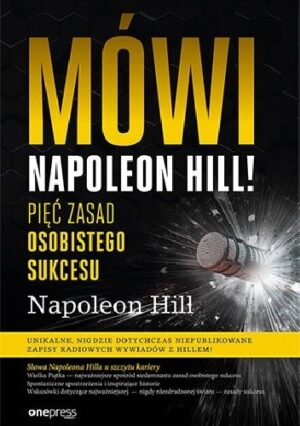 Mówi Napoleon Hill! Pięć zasad osobistego sukcesu