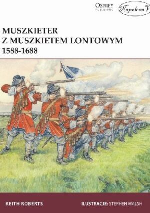 Muszkieter z muszkietem lontowym 1588-1688