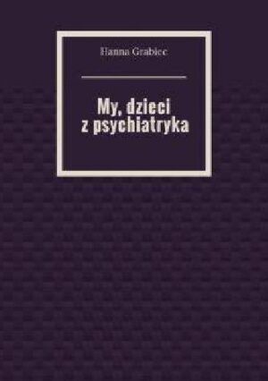 My, dzieci z psychiatryka