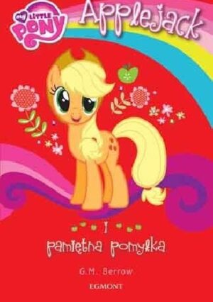 My Little Pony. Applejack i pamiętna pomyłka